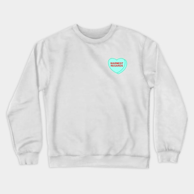 Conversation Heart: Warmest Regards Crewneck Sweatshirt by LetsOverThinkIt